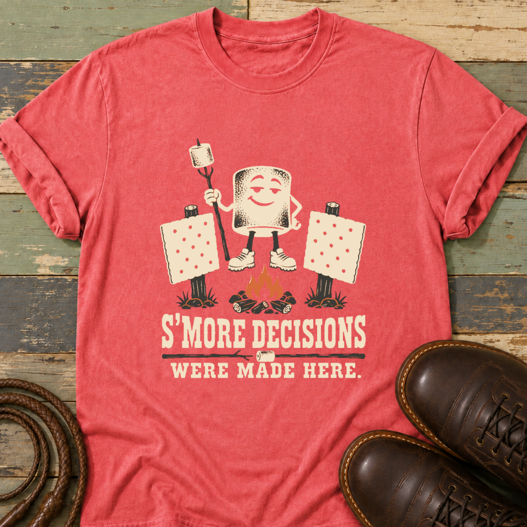S'More Decisions Were Made Here — T-Shirt