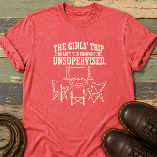 The Girls' Trip Has Left the Campground Unsupervised — T-Shirt