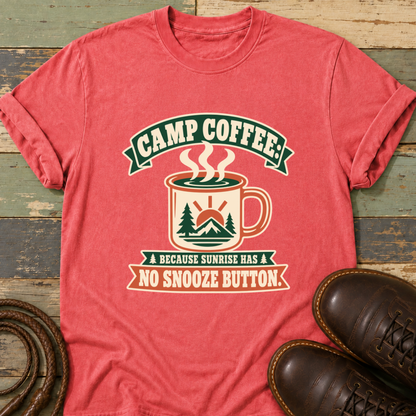 Camp Coffee Because Sunrise Has No Snooze Button — T-Shirt
