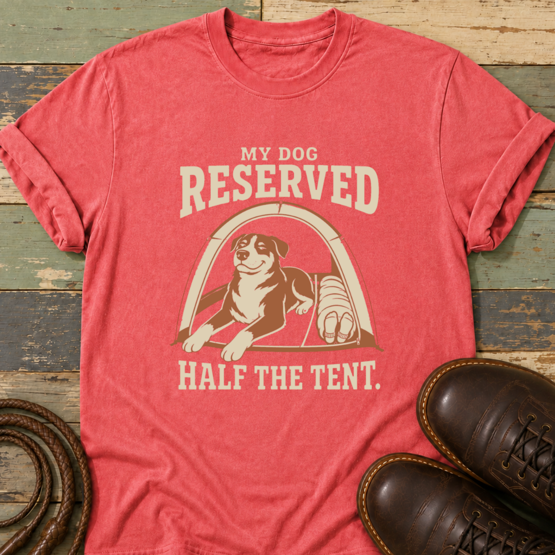 My Dog Reserved Half the Tent — T-Shirt