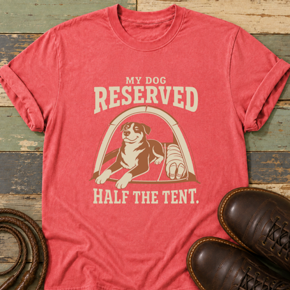 My Dog Reserved Half the Tent — T-Shirt