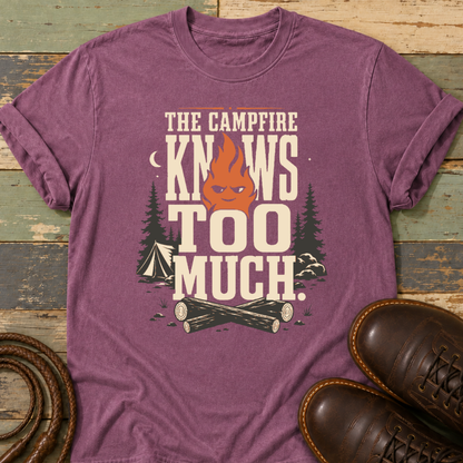 The Campfire Knows Too Much — T-Shirt