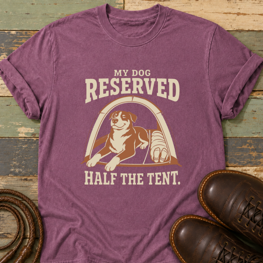 My Dog Reserved Half the Tent — T-Shirt