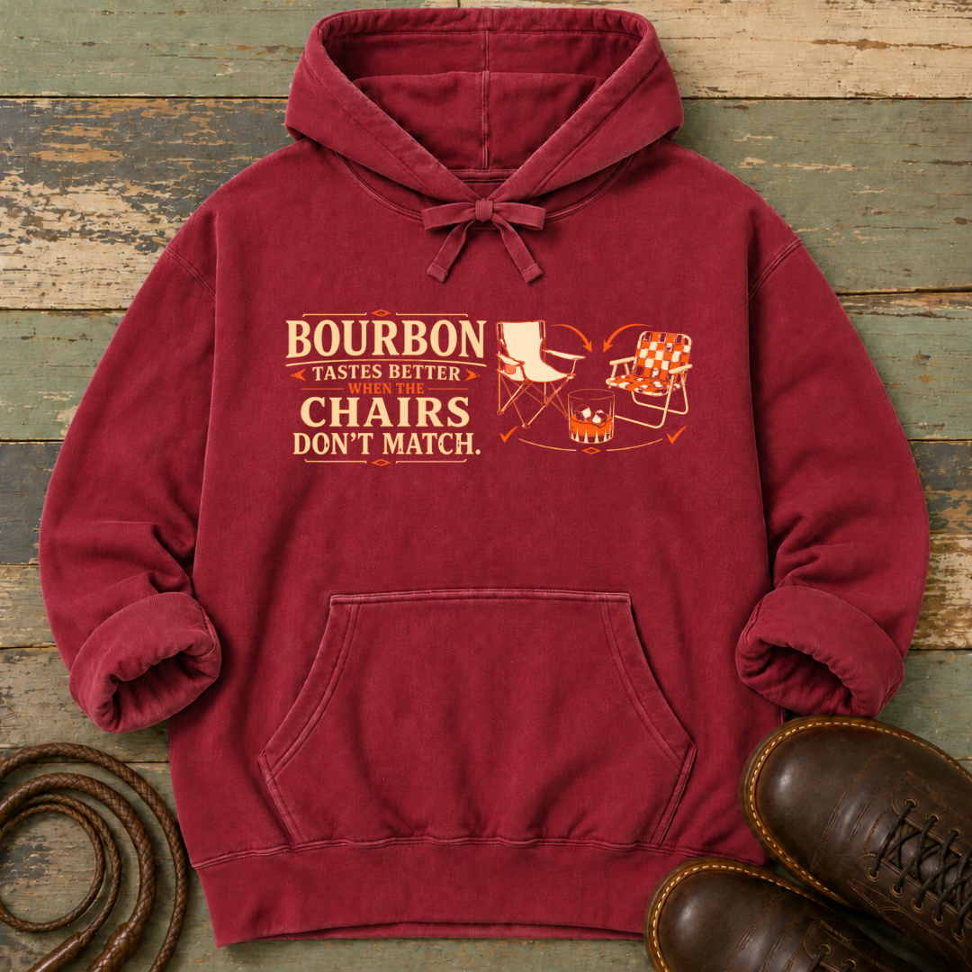 Bourbon Tastes Better When the Chairs Don't Match — Hoodie