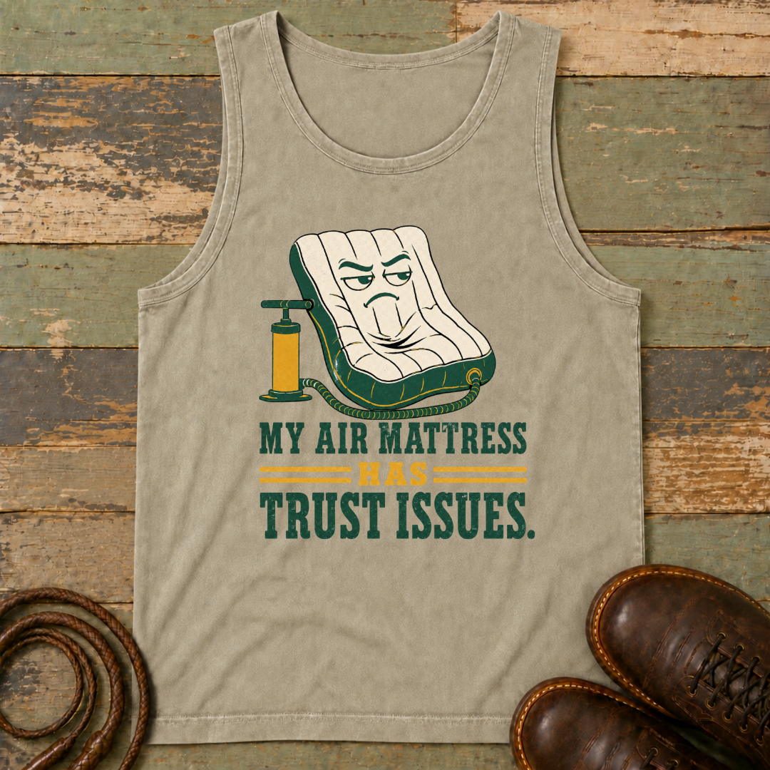 My Air Mattress Has Trust Issues — Tank Top