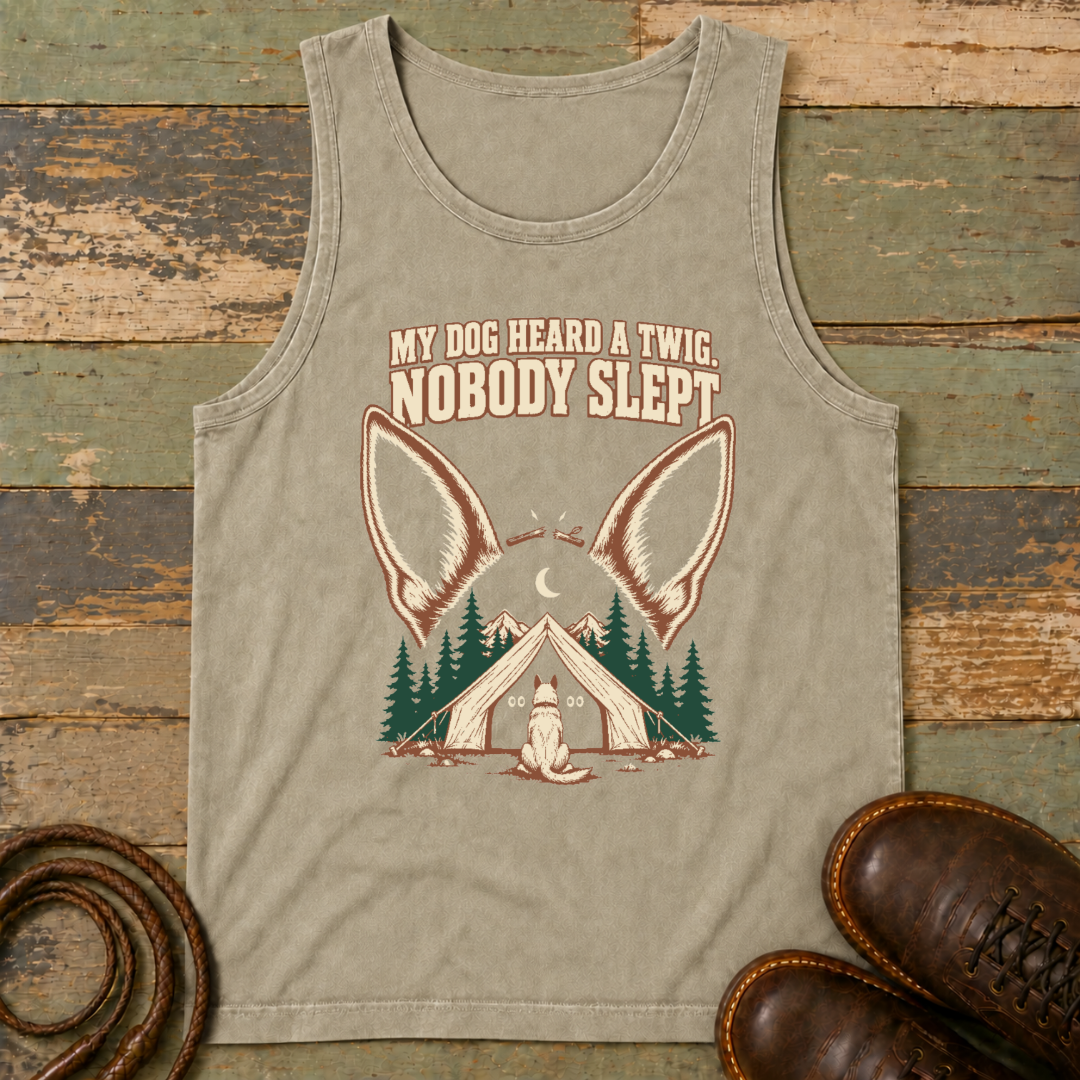 My Dog Heard a Twig. Nobody Slept — Tank Top