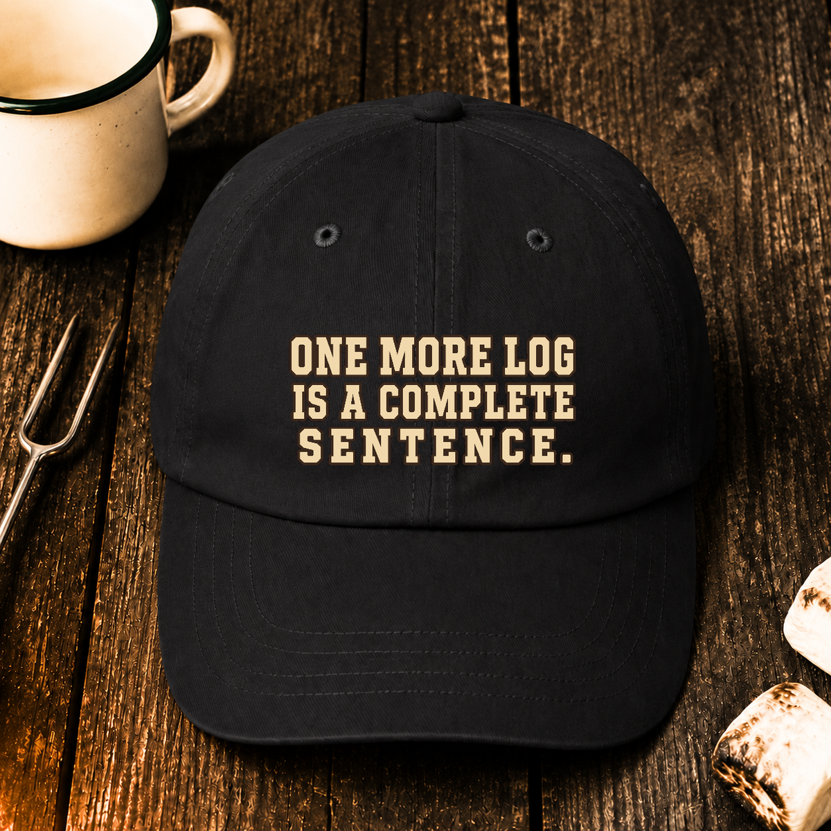One More Log Is a Complete Sentence — Hat