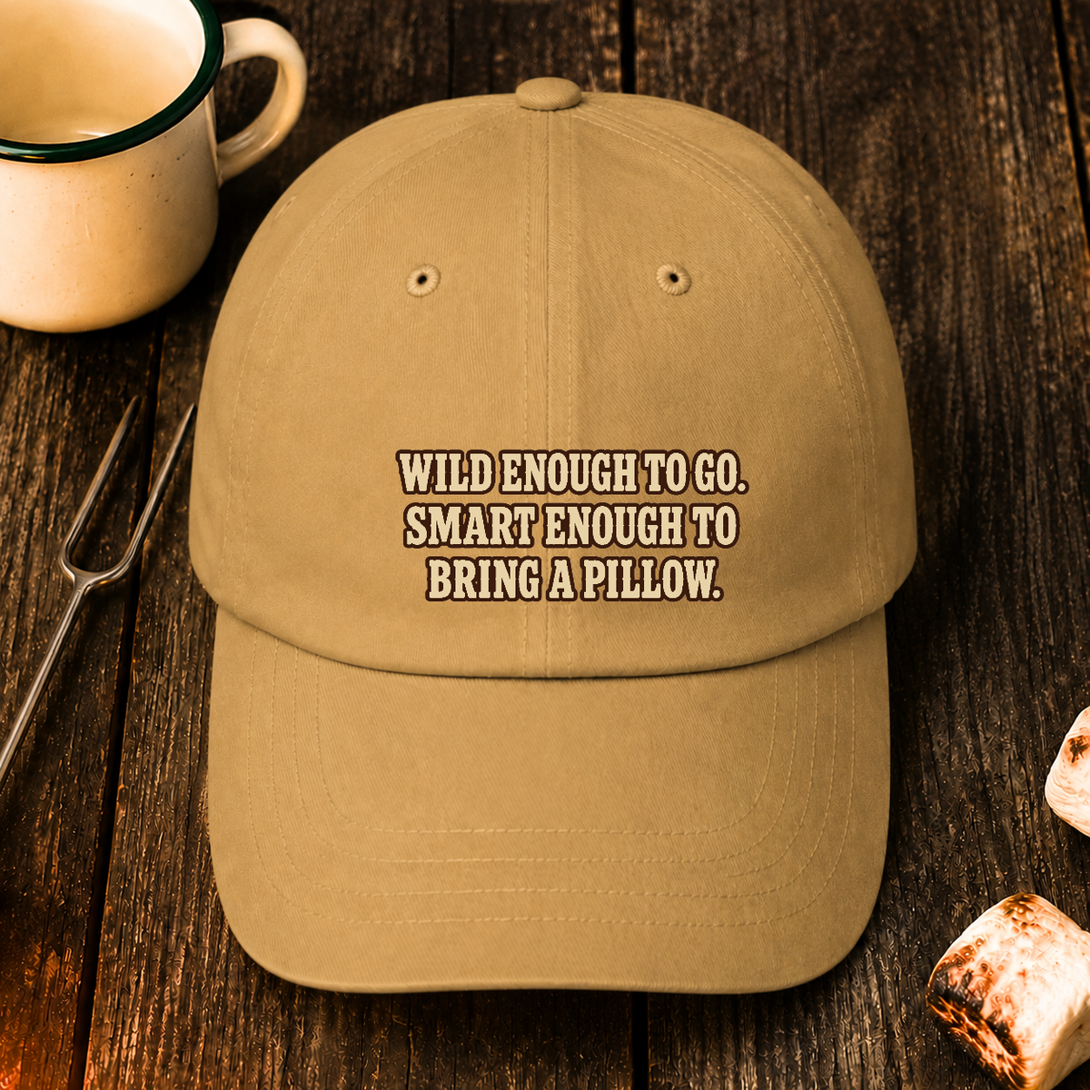 Wild Enough To Go. Smart Enough To Bring a Pillow. - khaki